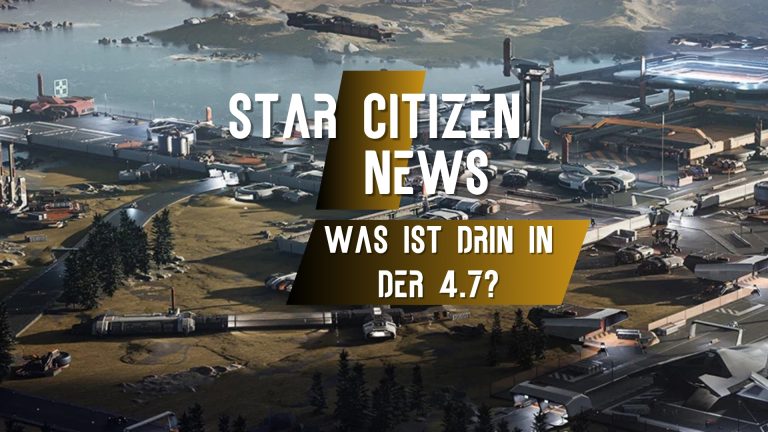 Spacekings Star Citizen News Star Citizen 4.7 geht live